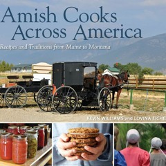 ❤PDF❤ Amish Cooks Across America: Recipes and Traditions from Maine to Montana