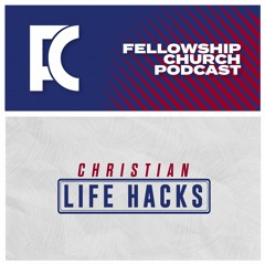 Christian Life Hacks (Session 2)