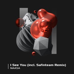 NAASA - I See You (Safinteam Remix)