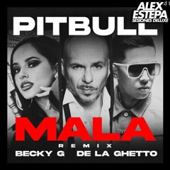 MALA - Becky G Ft. De La Ghetto Y Pitbull - (Alex Estepa Deluxe Remix 100)