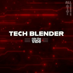 RIDE THE VIBE - TECH BLENDER (FREE DOWNLOAD)