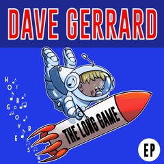 The Long Game EP BY Dave Gerrard 🇬🇧 (HOT GROOVERS)