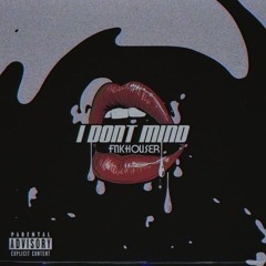 FNKHOUSER - I Don't Mind