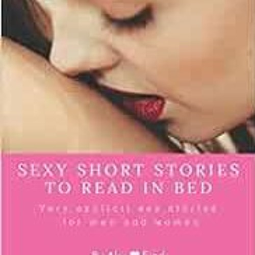 Stream 📙 Read Download PDF Book Kindle Sexy Short Stories to Read in Bed:  Very explicit adult sex storie by Azariamaliamyragzc | Listen online for  free on SoundCloud