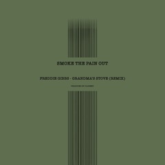 Smoke The Pain Out / Freddie Gibbs - Grandma´s Stove (Remix)