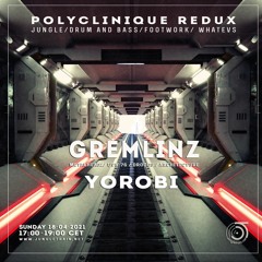 Polyclinique Redux - 18th of April 2021 Archive - Gremlinz Mix