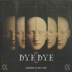 Bye Bye - L3NNØX X DE-CON