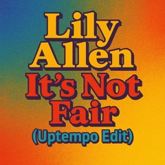 Lily Allen - Its Not Fair (Uptempo Edit)