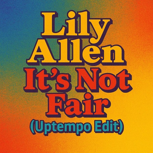 Lily Allen - Its Not Fair (Uptempo Edit)
