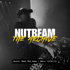 Nutbeam: The Archive | Event: What The Funk | Genre: Nu-Disco/House