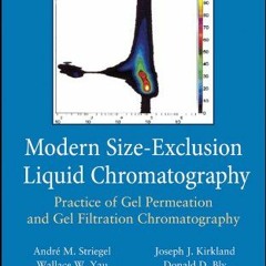 Read ❤️ PDF Modern Size-Exclusion Liquid Chromatography: Practice of Gel Permeation and Gel Filt