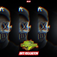 EPIDEMIC @ Anti Reggaeton Vol.23 (Set Enero 2025)