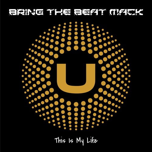 Bring The Beat Mack - This Is My Life