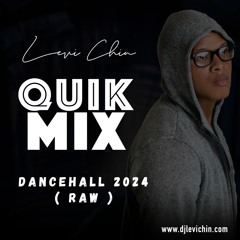 DJ LEVI CHIN - QUIK MIX " DANCEHALL 2024 RAW "