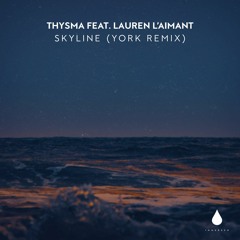 Thysma - Skyline (feat. Lauren L'aimant) [York Remix]