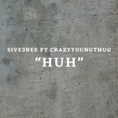 HUH ft. crazyyoungthug (prod. deltah beats)