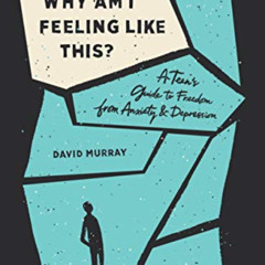 [Get] EBOOK 🖋️ Why Am I Feeling Like This?: A Teen's Guide to Freedom from Anxiety a
