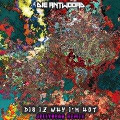 Die Antwoord - Dis Iz Why I'm Hot (JellyBear Remix) [FREE DOWNLOAD]