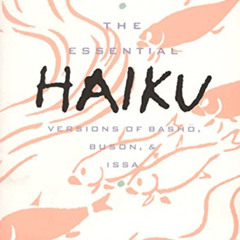 Get EBOOK 📝 The Essential Haiku: Versions of Basho, Buson, & Issa (Essential Poets)