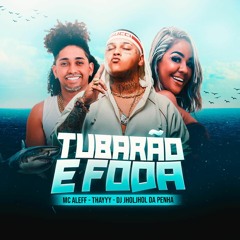 MC ALEF - TUBARÃO É FODA [ DJ JHOLJHOL DA PENHA ] FEAT. MC THAYY