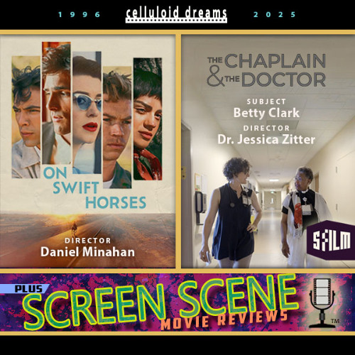 ON SWIFT HORSES + THE CHAPLAIN & THE DOCTOR + ALL NEW MOVIE REVIEWS (CELLULOID DREAMS) 4-24-25