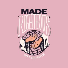 Made Righteous - Gift of Faith IV: The Good News