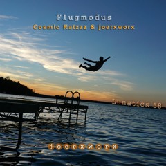 Lunatics 58 // Flugmodus // Cosmic Ratzzz & joerxworx