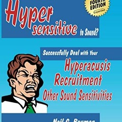 [DOWNLOAD] PDF 📤 Hypersensitive to Sound?: Successfully Deal with Your Hyperacusis,