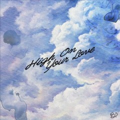 HIGH ON YOUR LOVE