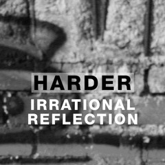 Harder Podcast #089 - Irrational Reflection