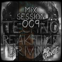 Mix Session -009- / Techno (Peak Time / Driving)-(Ad Vance)-(HQ)