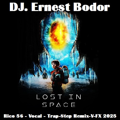 DJ. Ernest Bodor - FL Rico 56 - Vocal - Lost In Space - Trap-Step Remix-V-FX 2025