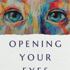 [Download] PDF 📝 Opening Your Eyes: Becoming Self-Aware as a Young Adult in the 21st