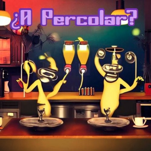 ¿A Percolar?