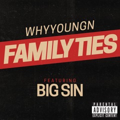 Family Ties featuring. Big Sin(Freestyle)