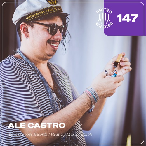 Ale Castro presents United We Rise Podcast Nr. 147