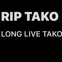 LONG LIVE TAKO