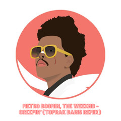 Metro Boomin, The Weeknd - Creepin' (Toprak Baris Remix)