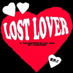 "Lost Lover" A Vday Mix by Customs