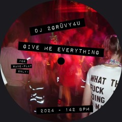 DJ 2GRÜVY4U - GIVE ME EVERYTHING