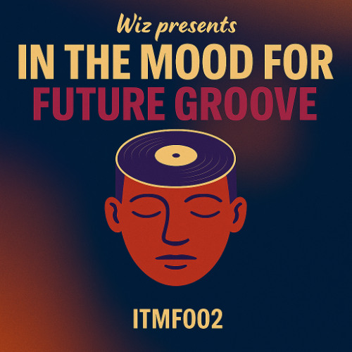 WIZ presents: In The Mood For… „Future Groove“ | 002