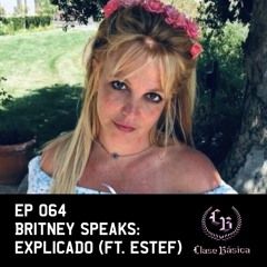 #064 Britney Spea ̶r̶ks: EXPLICADO feat. estef