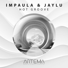 Impaula, Jaylu - Hot Groove (ARTEMA RECORDINGS)