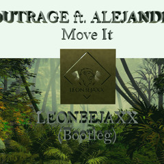OUTRAGE ft. ALEJANDRO - Move It (LEONBEJAXX BOOTLEG)