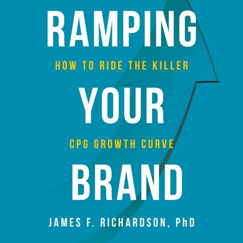 PDF/READ  Ramping Your Brand: How to Ride the Killer CPG Growth Curve