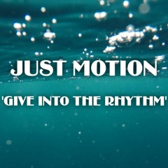 Just Motion - Give Into The Rhythm (Original Mix)