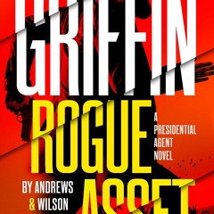 READ⚡️PDF❤️EBOOK W. E. B. Griffin Rogue Asset by Andrews & Wilson (A Presidential Agent Nove