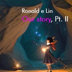 e Lin - Our story, pt. 2