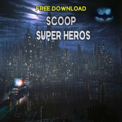 Scoop - Super Heros (Gotham City DNB) FREE DOWNLOAD FOR YOU