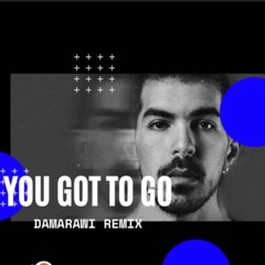 Damarawi - You Got To Go (Remix) PREVIEW